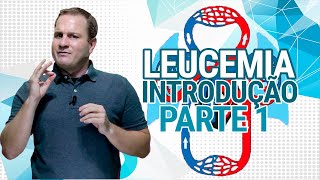 Leucemia: Introdução / Parte 1