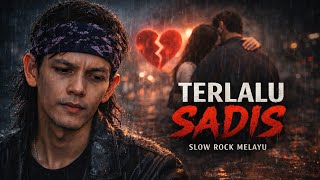 Download lagu Terlalu Sadis — Lagu Slow Rock Melayu Paling Menyayat Hati  mp3