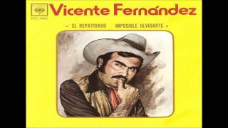 VICENTE FERNANDEZ IMPOSIBLE OLVIDARTE