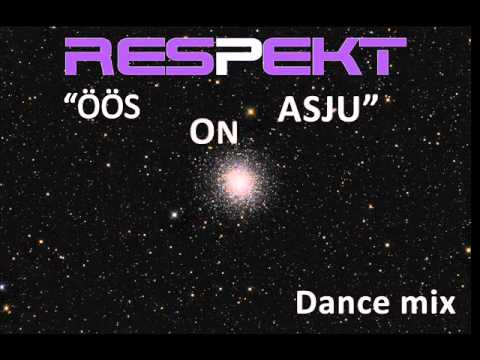 Respekt - Öös On Asju (Dance Remix)