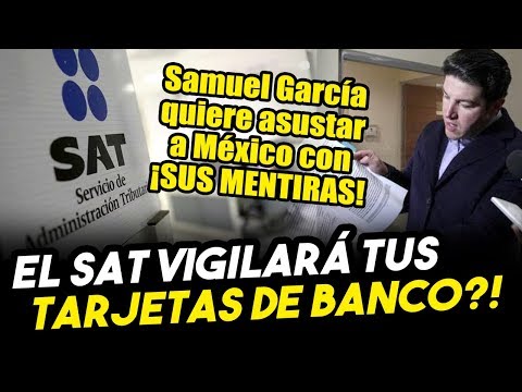 The SAT will monitor your bank card spending!? Samuel García wants to deceive Mexico. Look!