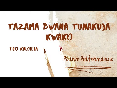 Tazama Bwana Tunakuja Kwako || Deo Kalolela