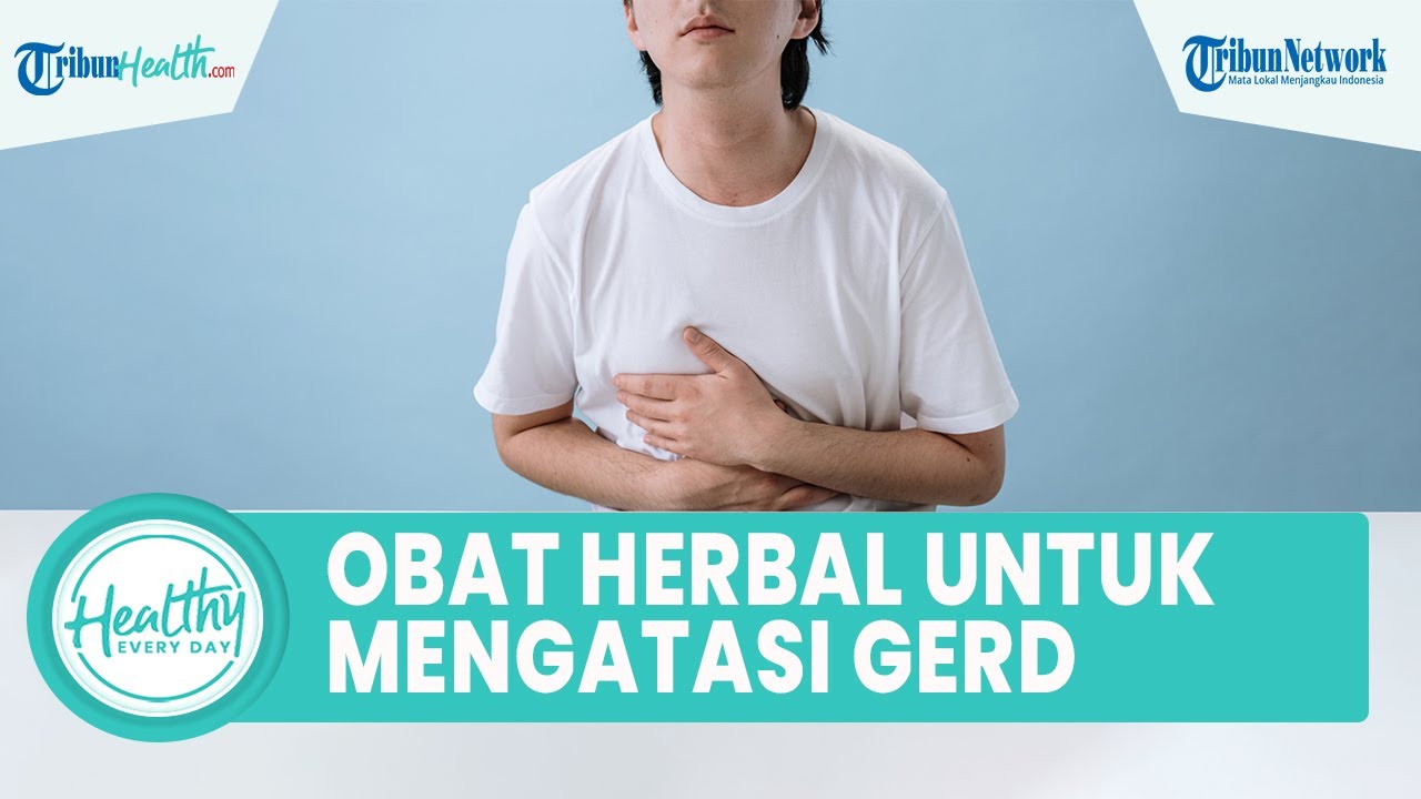 Inilah Jenis Obat Herbal yang Bisa Atasi Penyakit GERD Minyak