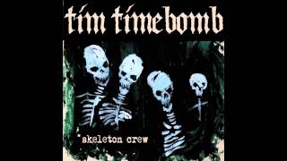 Skeleton Crew - Tim Timebomb and Friends- With Lyrics