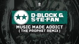 D-Block & S-te-Fan - Music Made Addict (The Prophet Remix) (#EVO038)