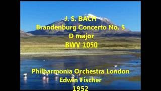 J. S. Bach - Brandenburg Concerto No. 5 - BWV 1050 - E. Fischer (1952)