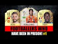 FOOTBALLERS WHO HAVE BEEN IN PRISON! 👀😱 ft. Bruno, Ronaldinho, Mendy… etc