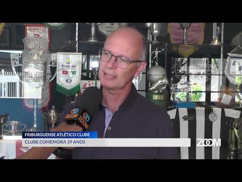 14-03-2019 - FRIBURGUENSE ATLÉTICO CLUBE COMEMORA 39 ANOS - ZOOM TV JORNAL