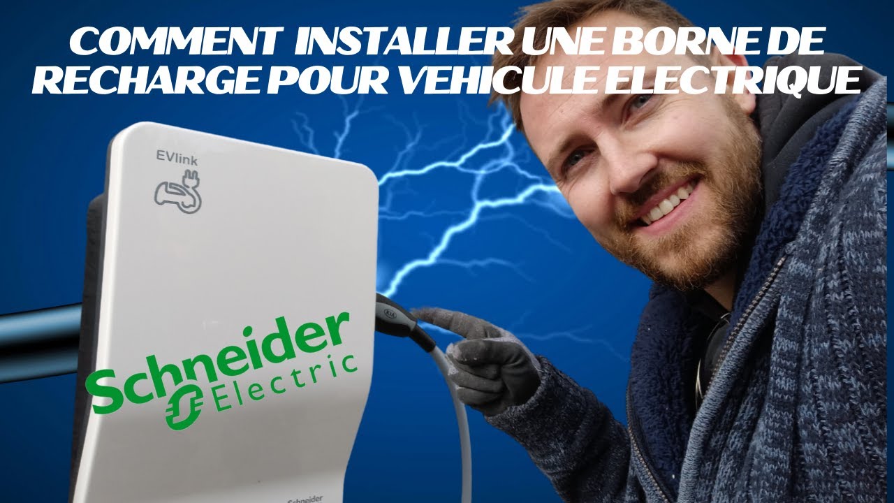 Comment installer une borne de recharge pour véhicule électrique SCHNEIDER