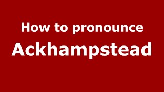 How to pronounce Ackhampstead