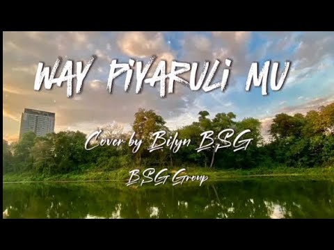 Way Piyaruli Mu Lyrics/By Bilyn BSG