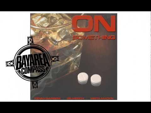 SB. Meech ft. KENNYBARSEM & Mista Mackn - On Something [BayAreaCompass]