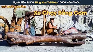 [Review Phim] Ô Tô Bá Đạo Chạy Bằng Chân Được NGƯỜI TIỀN SỬ Tạo Ra Từ 10000 Năm Trước