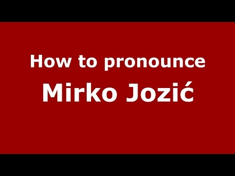 How to pronounce Mirko Jozić (Spanish/Argentina) - PronounceNames.com