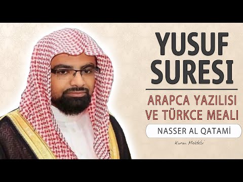 Yusuf suresi anlamı dinle Nasser al Qatami (Yusuf suresi arapça yazılışı okunuşu ve meali)