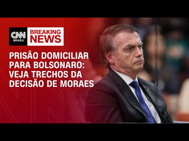 Moraes determina prisão domiciliar de Jair Bolsonaro; veja os trechos da decisão | CNN ARENA