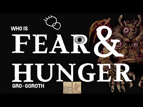Who is GRO-GOROTH - Fear and Hunger Lore