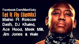 Maino Ft. Roscoe Dash, DJ Khaled, Ace Hood, Meek Mill, Jim Jones &amp; Wale - Let it Fly (Remix)
