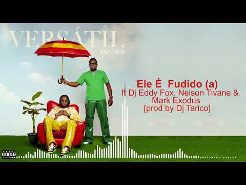 Bander - Ele É Fudido(a) ft Nelson Tivane & Dj Eddy Fox  ( Prod by Dj Tarico )