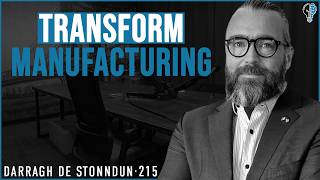 #215 - How AI Is Transforming Manufacturing, Robotics and Automation | Darragh de Stonndún