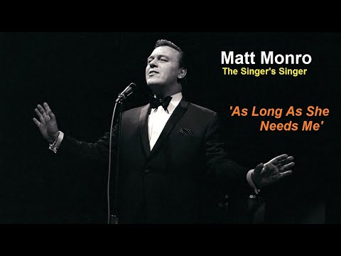 As Long As She Needs Me - Matt Monro
