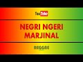 NEGRI NGERI - MARJINAL (KARAOKE REGGAE)