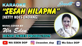 Download lagu KARAOKE SESAH HILAPNA - HETTY KOES ENDANG │ MUSIC COVER BY WA EDEN mp3