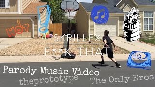 Skrillex - F**k That (Parody Remake)