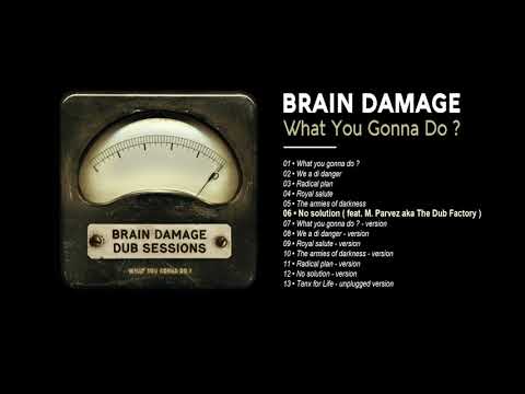 Brain Damage - #6 - No solution ( feat. M. Parvez aka the Dub Factory )