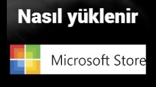 Microsoft Store'u PC ve dizüstü bilgisayara nasıl yüklenir - Adım adım