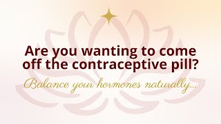 Coming off the Contraceptive Pill: Balance Your Hormones Naturally | Hormonal Health Tips
