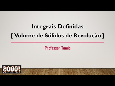 Aula 04 - Cálculo II - Volume de Sólidos de Revolução [3 de 4]