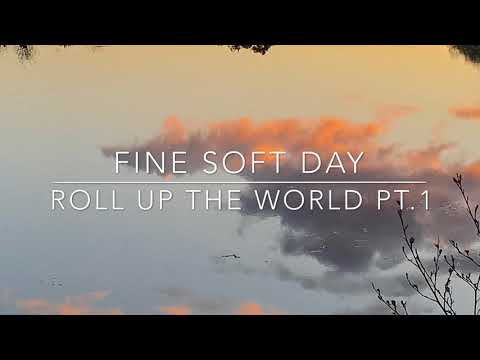 Fine Soft Day - Roll Up The World Part 1