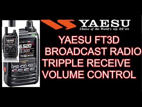 Yaesu FT3D - Broadcast Radio- Triple Receive-  changing volumes