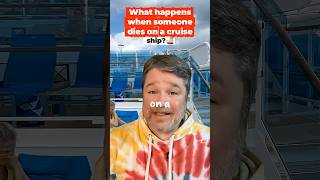 What Happens When Someone Dies on a Cruise Ship?