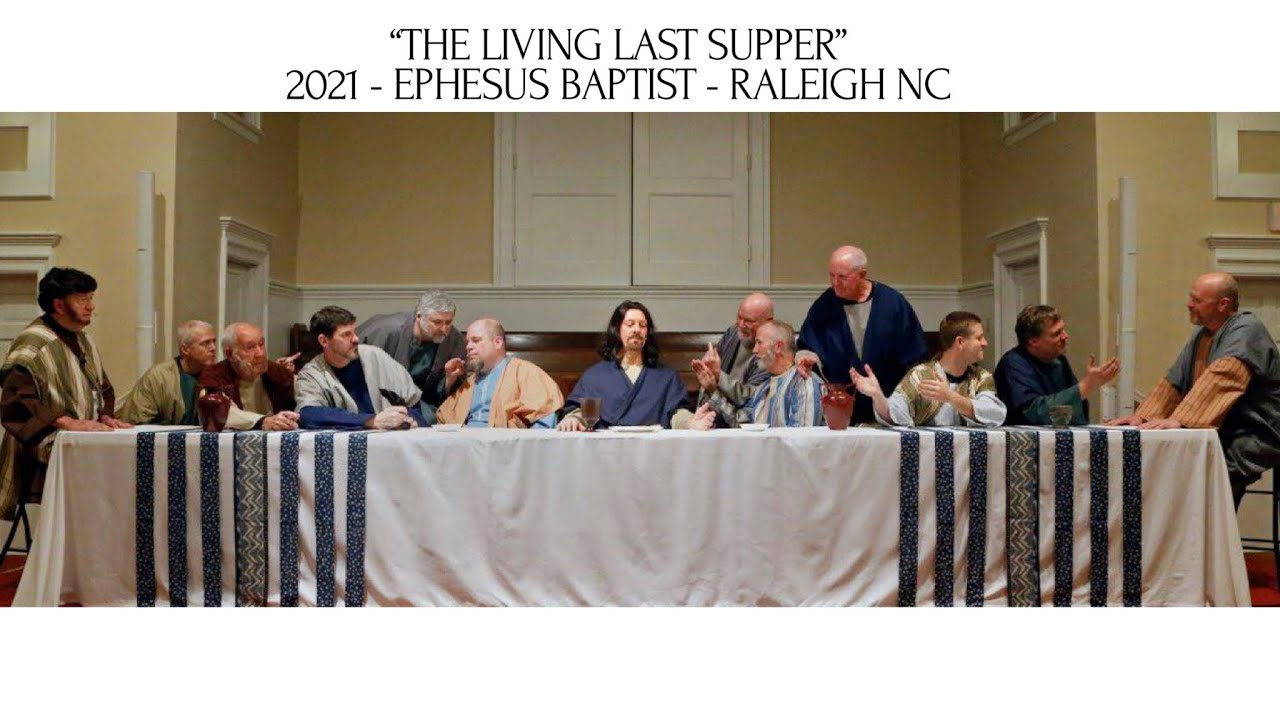 4-01-2021 “The Living Last Supper” - An Ephesus Baptist musical tradition - Newly filmed for 2021