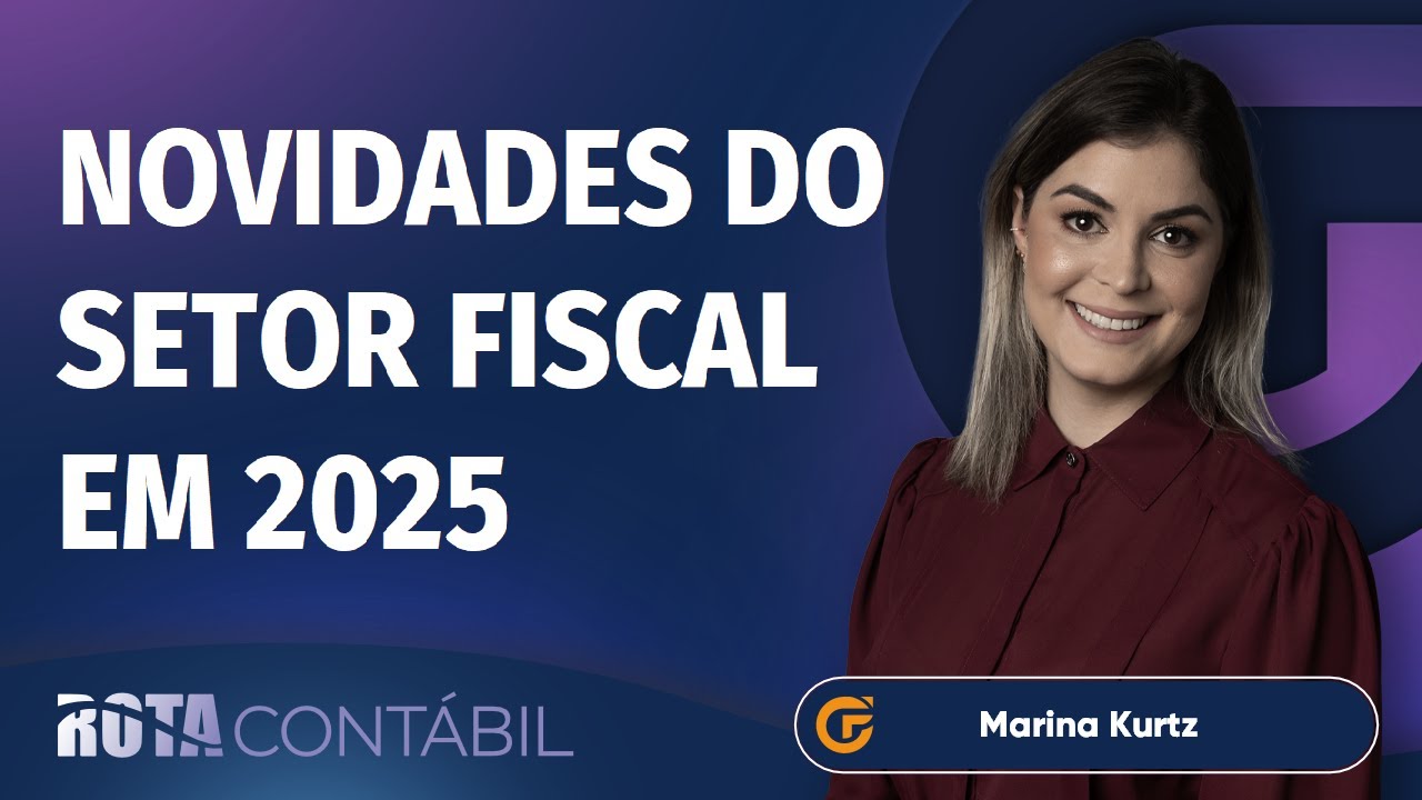 NOVIDADES DO SETOR FISCAL EM 2025