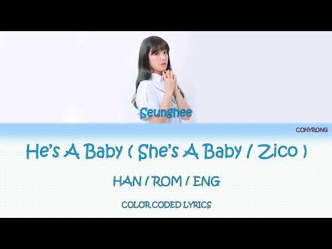 Oh Seunghee - He's A Baby / Zico - She's A Baby - [ Color Coded Lyric ] ( HAN/EOM/ENG )