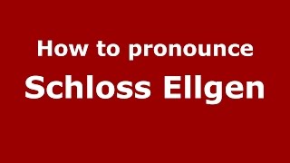 How to pronounce Schloss Ellgen
