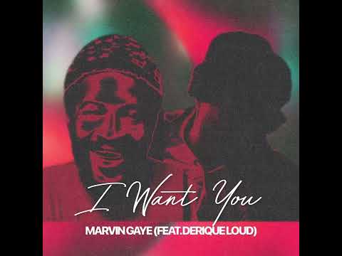 Marvin Gaye (Feat. Derique Loud) - I Want You (Remix)