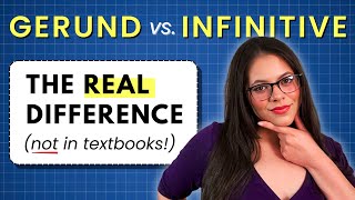 GERUND or INFINITIVE? (What Your Textbook Didn't Teach You...)