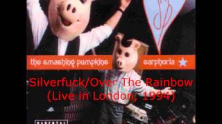 The Smashing Pumpkins - Silverfuck / Over The Rainbow (Live in London 1994)