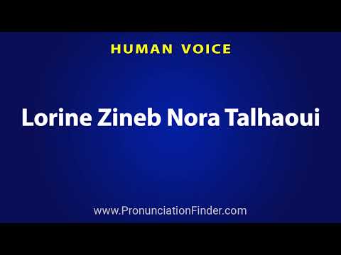 How To Pronounce Lorine Zineb Nora Talhaoui