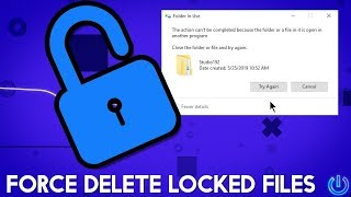 How to Force Delete Locked Files - Windows 10