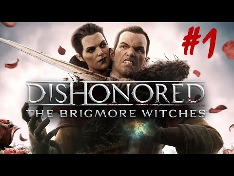 Dishonored: The Brigmore Witches - Part 1
