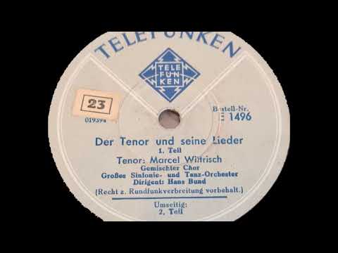 Marcel Wittrisch Der Tenor und seine Lieder  Teil 1+2