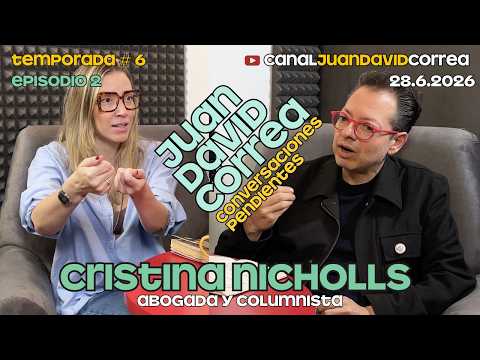 Conversaciones Pendientes - Juan David Correa. Con Cristina Nicholls.