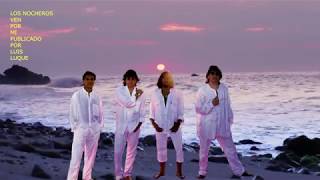 LOS NOCHEROS VEN POR MI