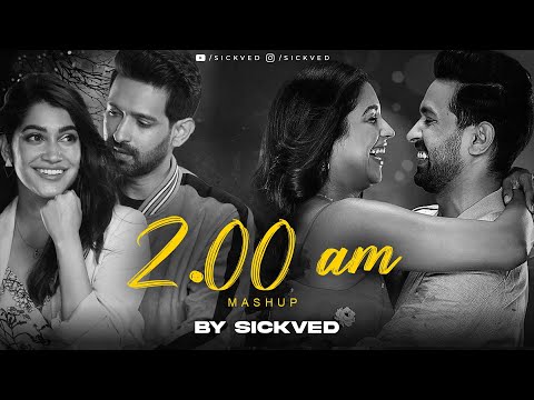2:00 AM Mashup | SICKVED | Night Drive | Teri Hogaiyaan | Vishal Mishra | K.K | Break Up