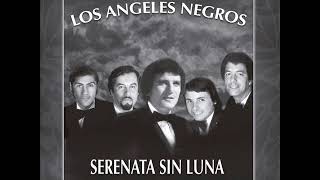Serenata sin Luna -  Los Angeles Negros  -   Master Media Ltda